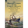 The Destruction of the U-Boat Menace: Admiral Sims and the Anti-Submarine War, 1917-18-Simsadus: London by John Langdon Leighton with a Short Biograph