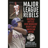Major League Rebels: Baseball Battles Over Workers' Rights and American Empire