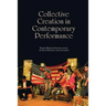 Collective Creation in Contemporary Performance