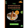 The Hypertension Cookbook for Beginners: 500 Recipes for Quick and Easy Low-Carb Homemade Cooking
