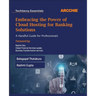 Embracing the Power of Cloud Hosting for Banking Solutions: A Handful Guide for Professionals