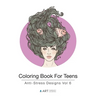 Coloring Book For Teens: Anti-Stress Designs Vol 6
