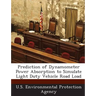 Prediction of Dynamometer Power Absorption to Simulate Light Duty Vehicle Road Load