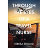Through the Eyes of a Travel Nurse