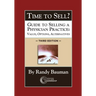 Time to Sell?: Guide to Selling a Physician Practice: Value, Options, Alternatives 3rd Edition