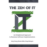The Zen of IT: An Enlightened Approach to Business Software Implementation