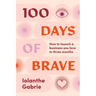 100 Days of Brave: How to launch a business you love in three months
