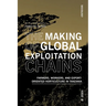 The Making of Global Exploitation Chains: Farmers, Workers, and Export-Oriented Horticulture in Tanzania
