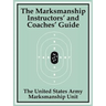 The Marksmanship Instructors' and Coaches' Guide