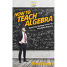 How To Teach Algebra