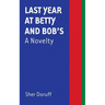Last Year at Betty and Bob's: A Novelty
