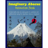 Imaginary Abacus - Instruction book: A mind math step-by-step guide to addition and subtraction using an imaginary Japanese abacus (Soroban).