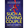Such A Loving Couple: An utterly compelling psychological thriller with breathtaking twists