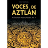 Voces de Aztlán: A Chicana/o History Reader, Vol. 1