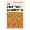 The Coup Trap in Latin America