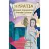 Hypatia - Ancient Alexandria's Female Scholar