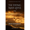 The Dying Man Lives: Biblical Hope for Confronting Cancer and the End of Life