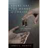 Yours Are the Hands of Christ: The Practice of Faith
