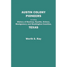Austin Colony Pioneers. Including History of Bastrop, Fayette, Grimes, Montgomery and Washington Counties, Texas