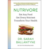 Nutrivore: Eat Any Food, Get Every Nutrient, and Transform Your Health