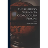 The Kentucky Gilpins / by George Gilpin Perkins.
