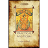 Practical Mysticism - A Little Book for Normal People (Aziloth Books)