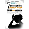 7 Weeks Guide To Overcoming Breakup Grief For Women