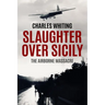 Slaughter Over Sicily: The Airborne Massacre