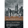 Higher: A Historic Race to the Sky and the Making of a City