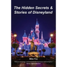 The Hidden Secrets & Stories of Disneyland