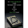 Is the Quran the Word of God?: Is Islam the One True Faith?