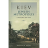 Kiev, Jewish Metropolis: A History, 1859-1914