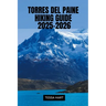 Torres del Paine Hiking Guide 2025-2026