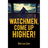 Watchmen, Come up Higher!