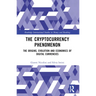 The Cryptocurrency Phenomenon: The Origins, Evolution and Economics of Digital Currencies