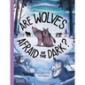 Are Wolves Afraid of the Dark?