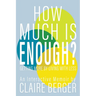 How Much is Enough?: Getting More by Living With Less
