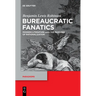 Bureaucratic Fanatics: Modern Literature and the Passions of Rationalization