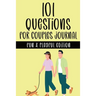 101 Questions for Couples Journal - Fun & Playful Edition: A Couple's Activity Workbook with Fun & Playful Prompt Questions for Building Trust, Intima