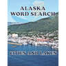 ALASKA Word Search Cities and Lakes: Unique Novelty Gift for anyone who born in or in love with Alaska