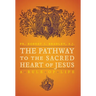 The Pathway to the Sacred Heart of Jesus: A Rule of Life
