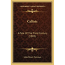 Callista: A Tale Of The Third Century (1889)
