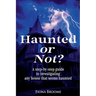Haunted or Not? A step-by-step guide to investigating any house that seems haunted