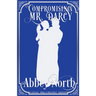 Compromising Mr. Darcy: A Steamy "Pride & Prejudice" Variation