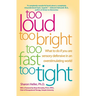 Too Loud, Too Bright, Too Fast, Too Tight: What to Do If You Are Sensory Defensive in an Overstimulating World