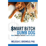Smart Bitch Dumb Dog: Make Financial Success a Walk In The Park