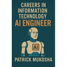 "Careers in Information Technology: Artificial Intelligence (AI) Engineer"