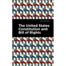 The United States Constitution and Bill of Rights