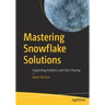 Mastering Snowflake Solutions: Supporting Analytics and Data Sharing