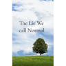 The Lie We Call Normal